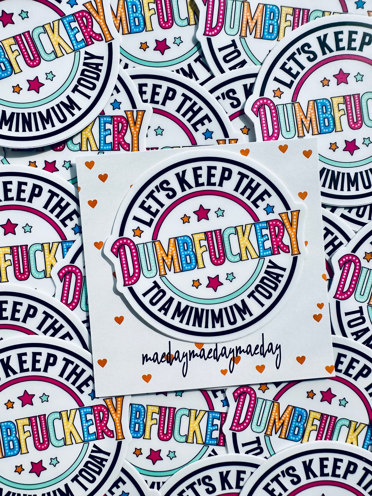 Let's Keep the Dumbfuckery to a Minimum Today Sticker, Daily Affirmation Sticker, Permanent, Weatherproof Motto Sticker for Kindle, Laptop maedaymaedaymaeday
