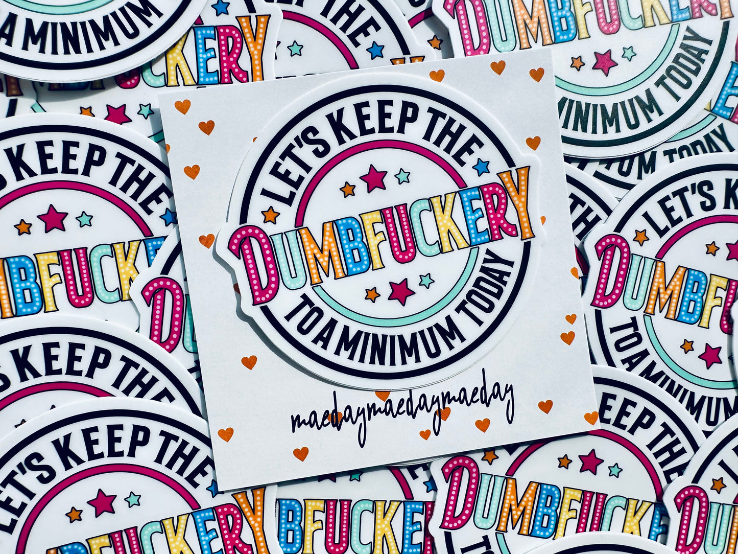 Let's Keep the Dumbfuckery to a Minimum Today Sticker, Daily Affirmation Sticker, Permanent, Weatherproof Motto Sticker for Kindle, Laptop maedaymaedaymaeday