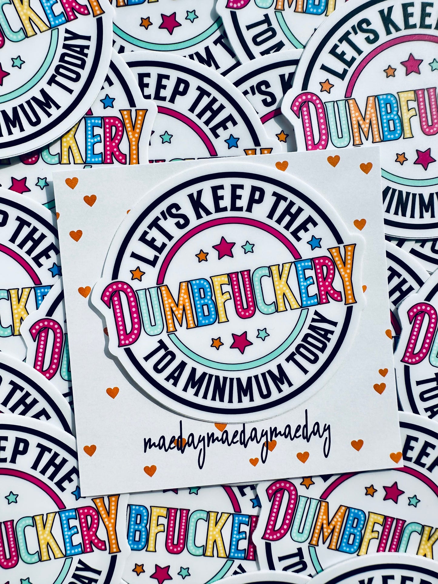 Let's Keep the Dumbfuckery to a Minimum Today Sticker, Daily Affirmation Sticker, Permanent, Weatherproof Motto Sticker for Kindle, Laptop maedaymaedaymaeday