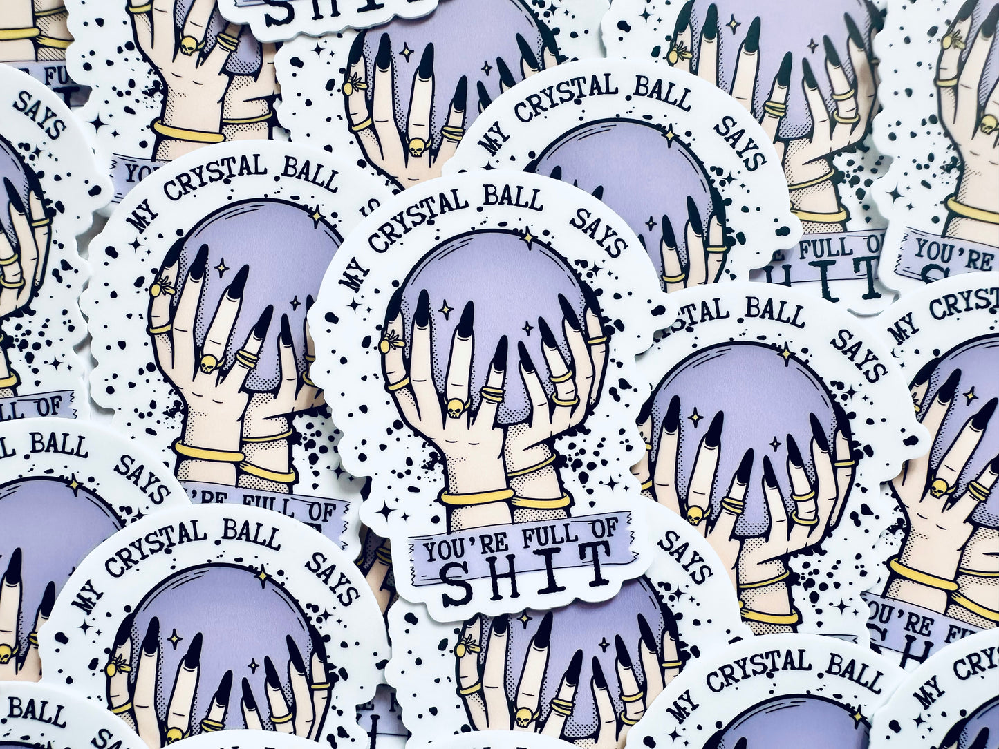My Crystal Ball Says You're Full of Shit, Witchy, Fortune Teller Sticker Weatherproof, Permanent Sticker maedaymaedaymaeday