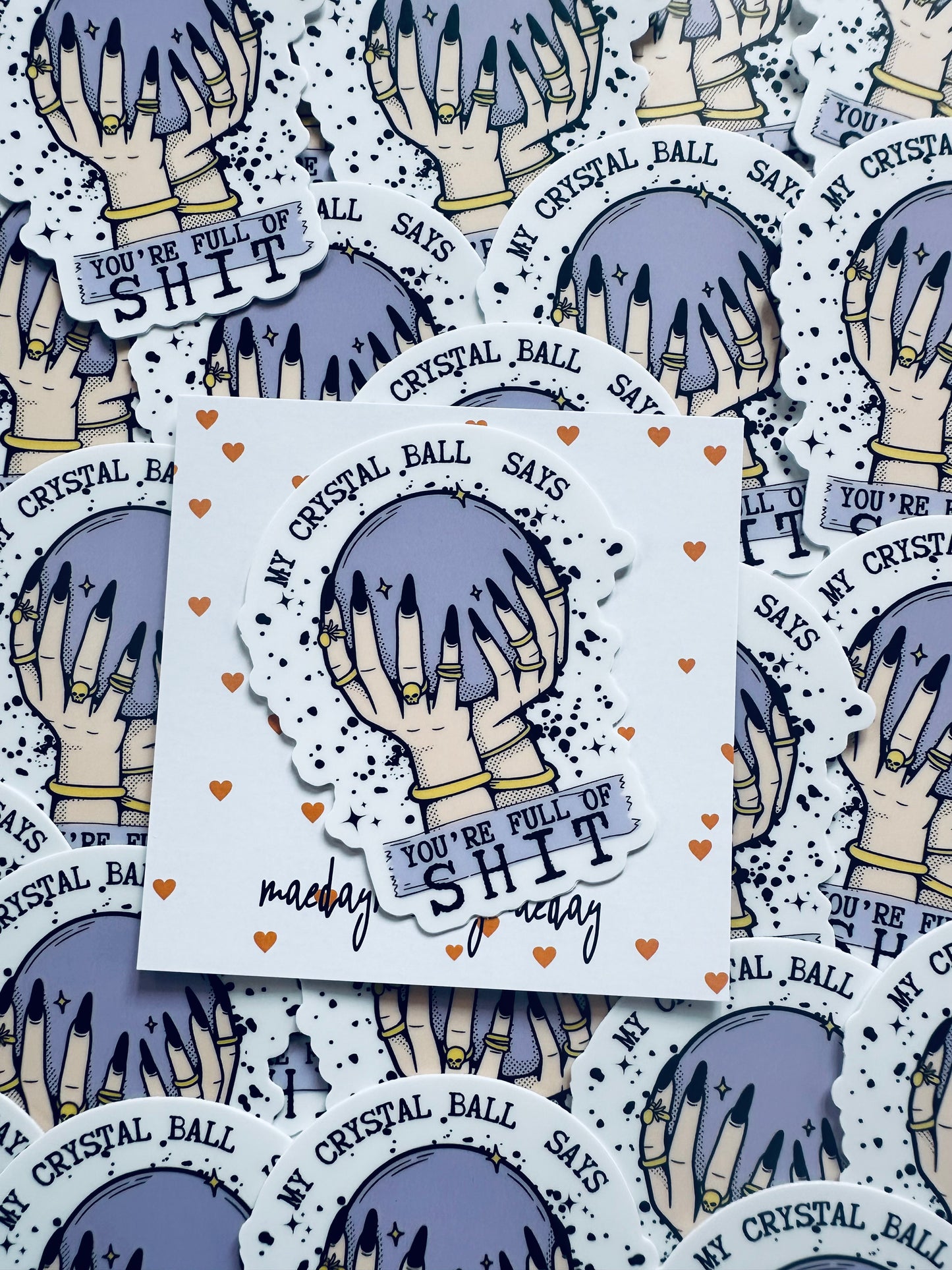 My Crystal Ball Says You're Full of Shit, Witchy, Fortune Teller Sticker Weatherproof, Permanent Sticker maedaymaedaymaeday