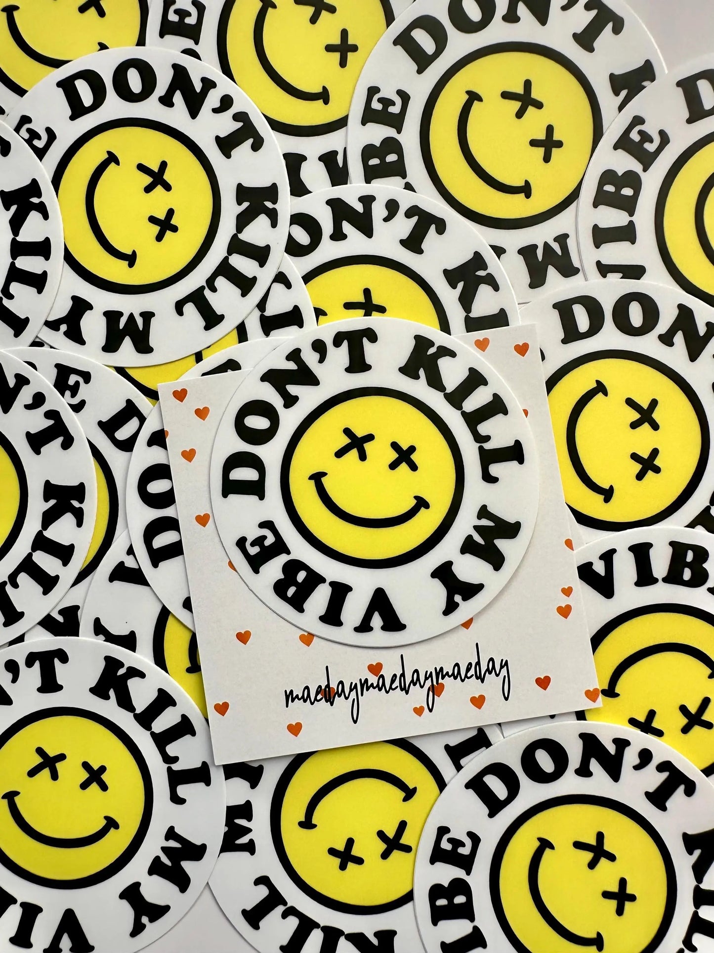 Don't Kill My Vibe Smiley Face Permanent, Weatherproof Sticker maedaymaedaymaeday