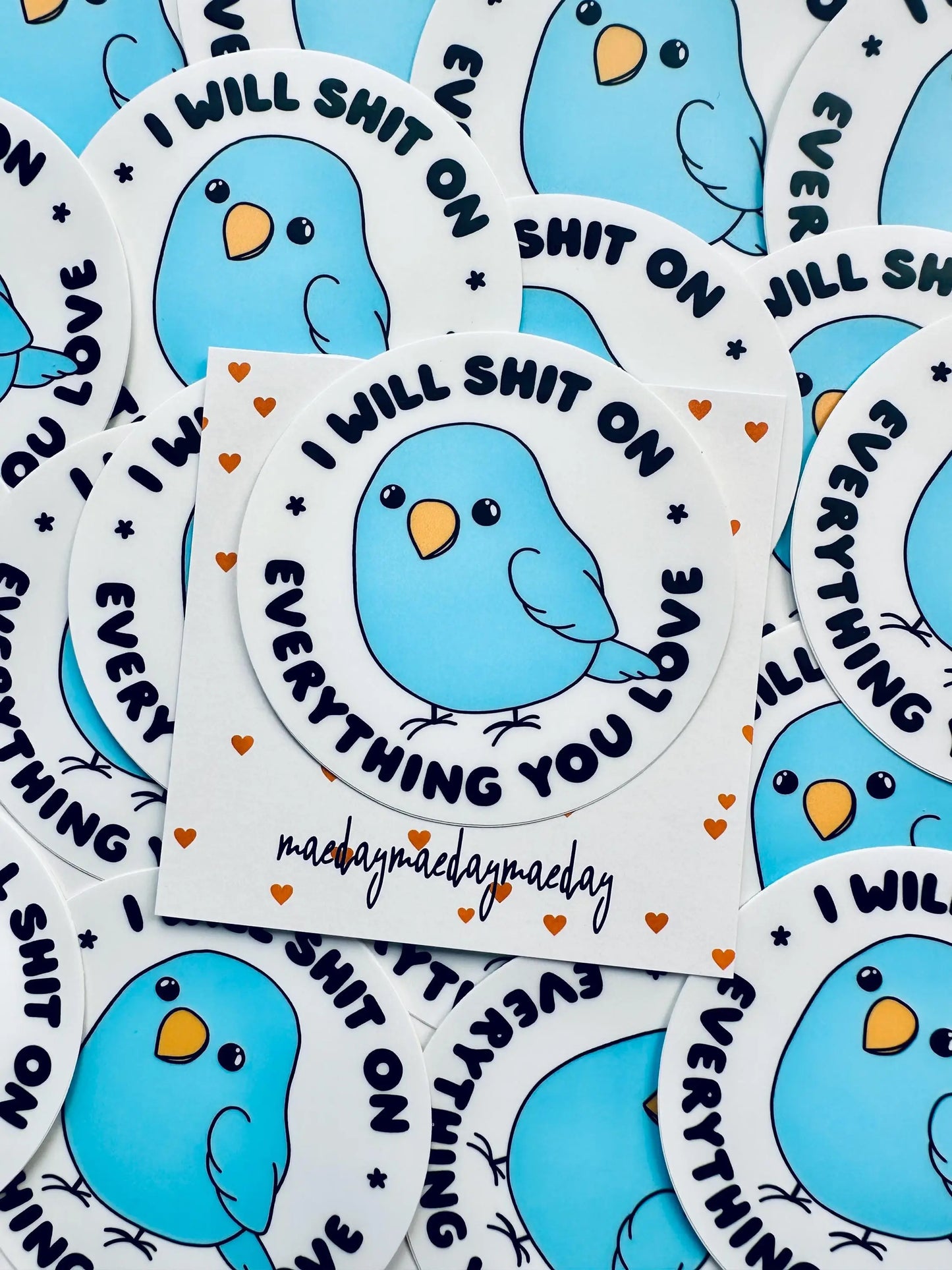 I Will Shit On Everything You Love Permanent, Weatherproof Sticker for Bird Lovers maedaymaedaymaeday