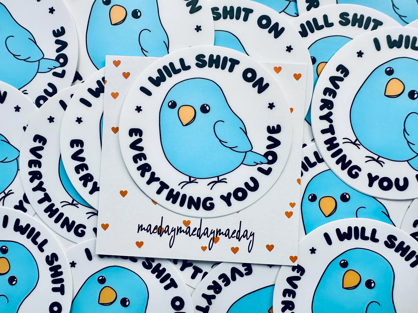 I Will Shit On Everything You Love Permanent, Weatherproof Sticker for Bird Lovers maedaymaedaymaeday