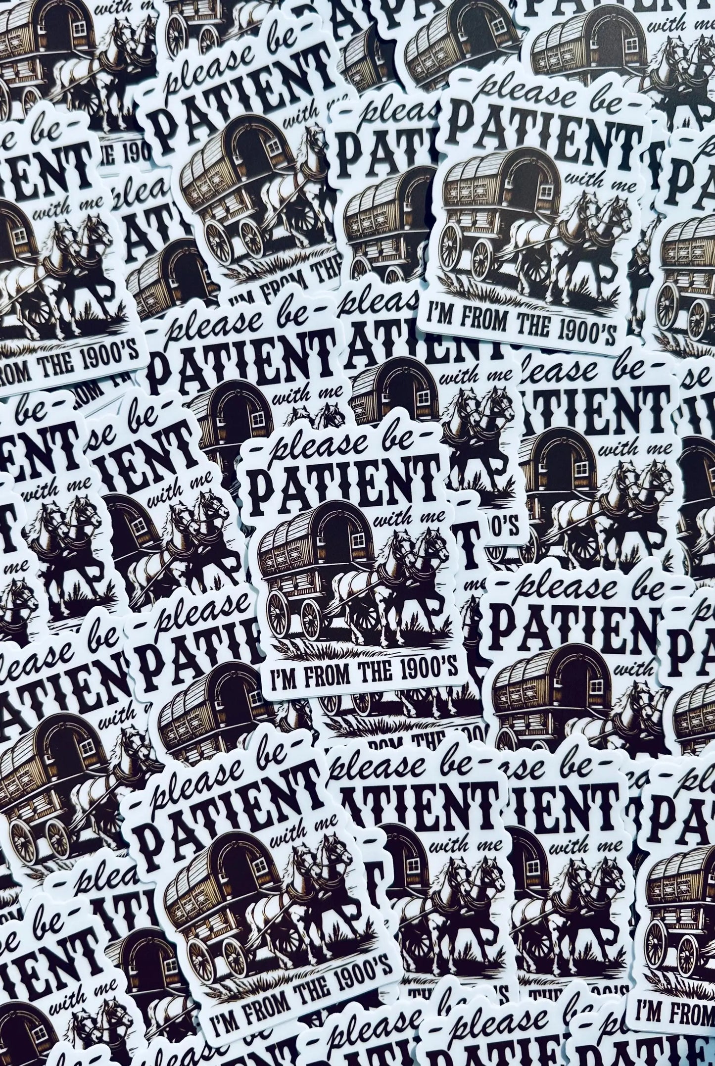 Please be Patient with me I'm from the 1900's Sticker, Vintage House and Wagon Sticker, Cheeky Trendy Cowboy Sticker maedaymaedaymaeday