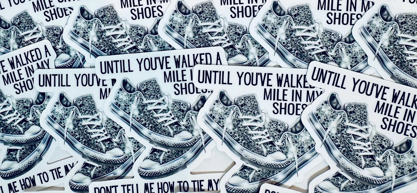 Walked a Mile in My Shoes, Don't Tell me How to Tie My Laces Sticker, Mental Health/Trendy Sticker for Kindle, Laptop,Walking Shoes Sticker maedaymaedaymaeday