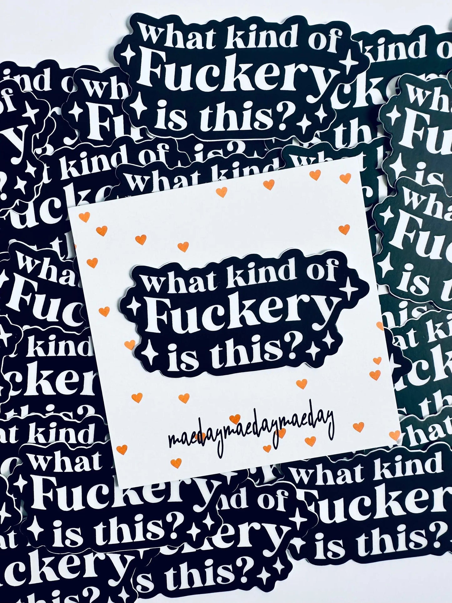 What kind of Fuckery is this? Weatherproof, Permanent Sticker maedaymaedaymaeday