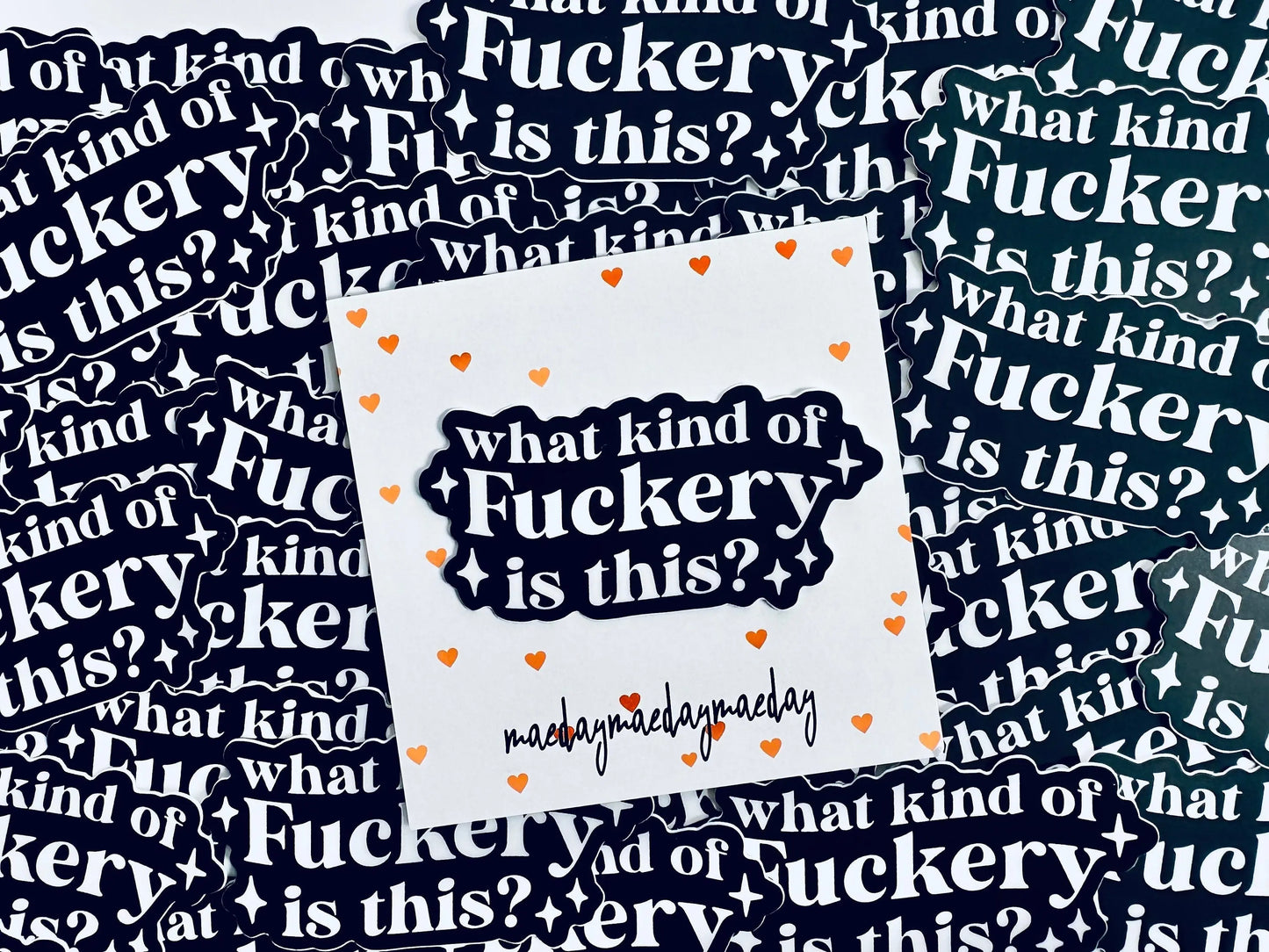 What kind of Fuckery is this? Weatherproof, Permanent Sticker maedaymaedaymaeday
