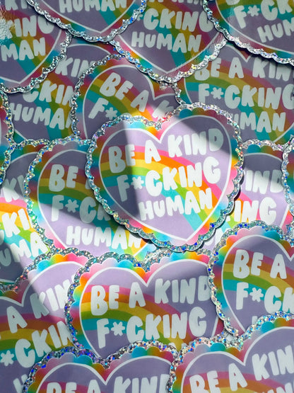 Be a Kind F*ucking Human Sticker, Rainbow, Holographic Glitter Sticker - maedaymaedaymaeday