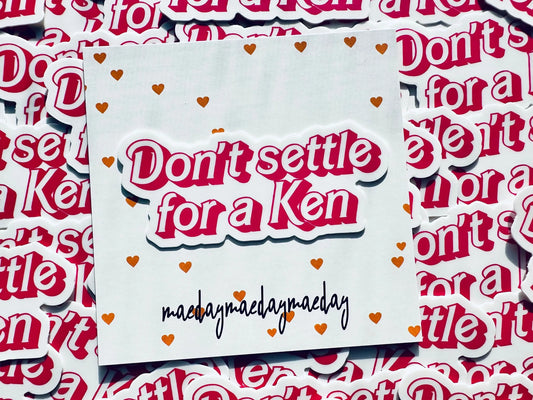 Don't Settle for a Ken Sticker, Pink Doll Inspired Mental Health Sticker, Trendy Sticker for Kindle, Laptop, Self Reminder Sticker Kenough maedaymaedaymaeday