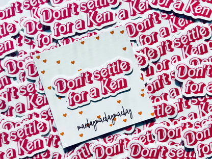 Don't Settle for a Ken Sticker, Pink Doll Inspired Mental Health Sticker, Trendy Sticker for Kindle, Laptop, Self Reminder Sticker Kenough maedaymaedaymaeday