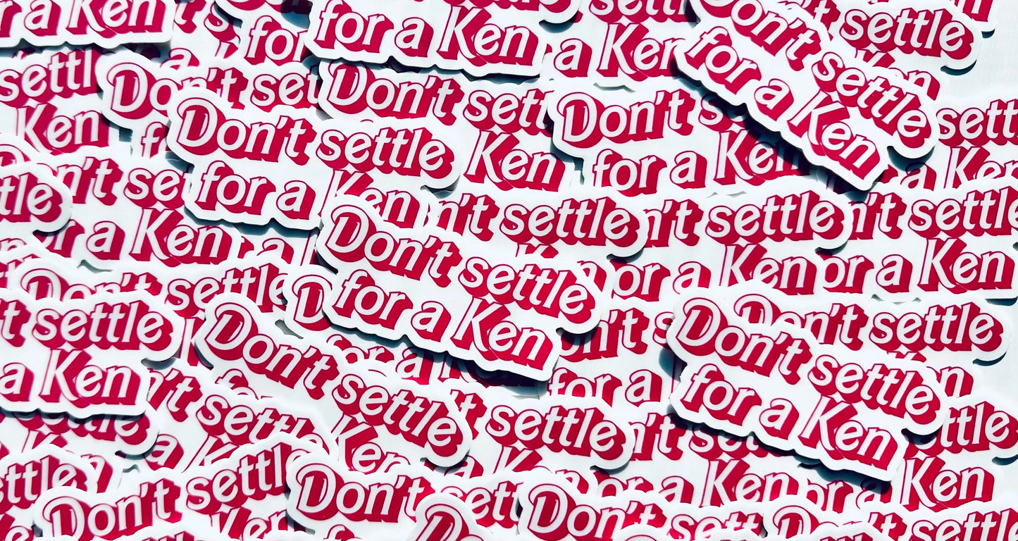 Don't Settle for a Ken Sticker, Pink Doll Inspired Mental Health Sticker, Trendy Sticker for Kindle, Laptop, Self Reminder Sticker Kenough maedaymaedaymaeday