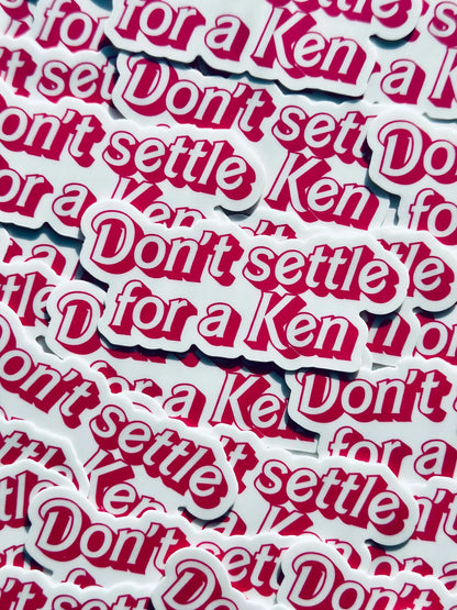 Don't Settle for a Ken Sticker, Pink Doll Inspired Mental Health Sticker, Trendy Sticker for Kindle, Laptop, Self Reminder Sticker Kenough maedaymaedaymaeday