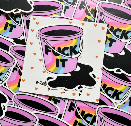 Fuck It, Rainbow Fuck It Bucket Weatherproof, Permanent Sticker maedaymaedaymaeday