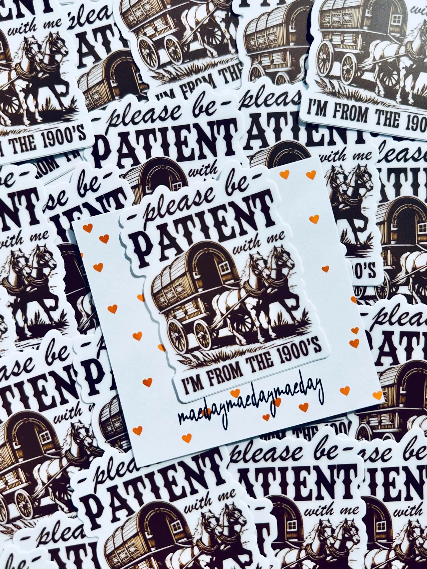 Please be Patient with me I'm from the 1900's Sticker, Vintage House and Wagon Sticker, Cheeky Trendy Cowboy Sticker maedaymaedaymaeday