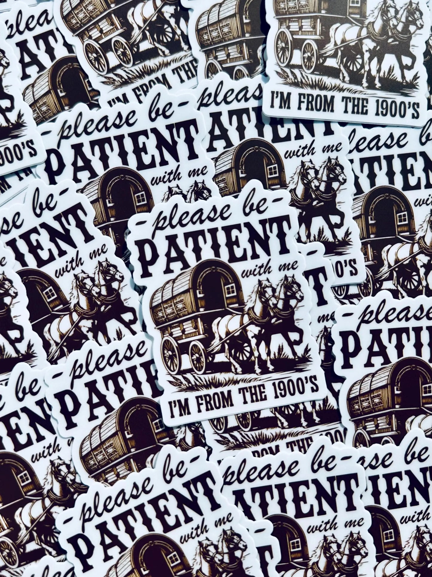 Please be Patient with me I'm from the 1900's Sticker, Vintage House and Wagon Sticker, Cheeky Trendy Cowboy Sticker maedaymaedaymaeday