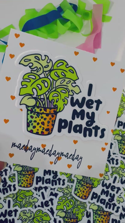 I wet my plants Sticker, Mental Health Sticker, Trendy Sticker for Kindle, Laptop, Best Selling Permanent Sticker